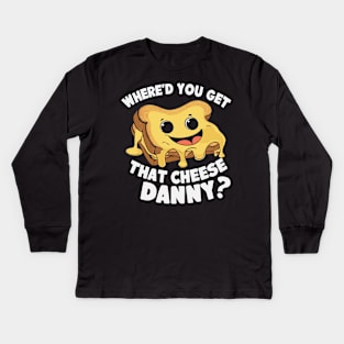 Where'd Ya Get That Cheese Danny Shane Gillis Grilled Cheese Kids Long Sleeve T-Shirt